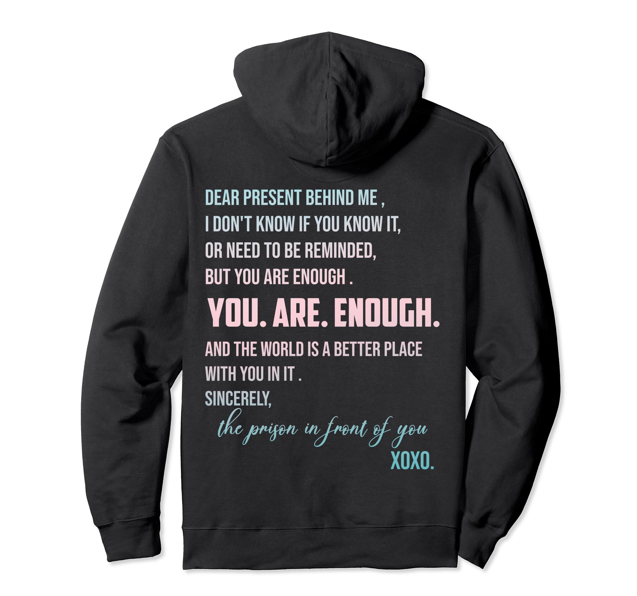 Dear Present Behind Me You Are Enough Hoodie - Aesthetic Graphic Unisex - T-Shirt, Sweatshirt, Hoodie