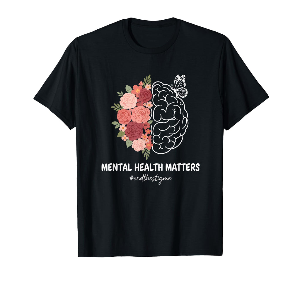 Awareness Mental Health Matters End T-Shirt - Novelty Apparel Men Women - T-Shirt, Sweatshirt, Hoodie