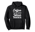 Coffee Gets Me Started Jesus Keeps Me Hoodie - Streetwear Style Men Women - T-Shirt, Sweatshirt, Hoodie