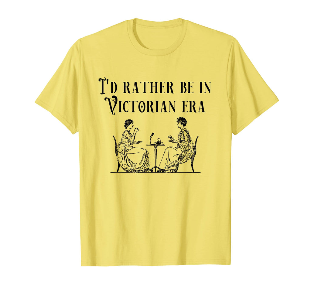 Id Rather Be Victorian Era Rococo T-Shirt - Casual Everyday Wear Unisex - T-Shirt, Sweatshirt, Hoodie
