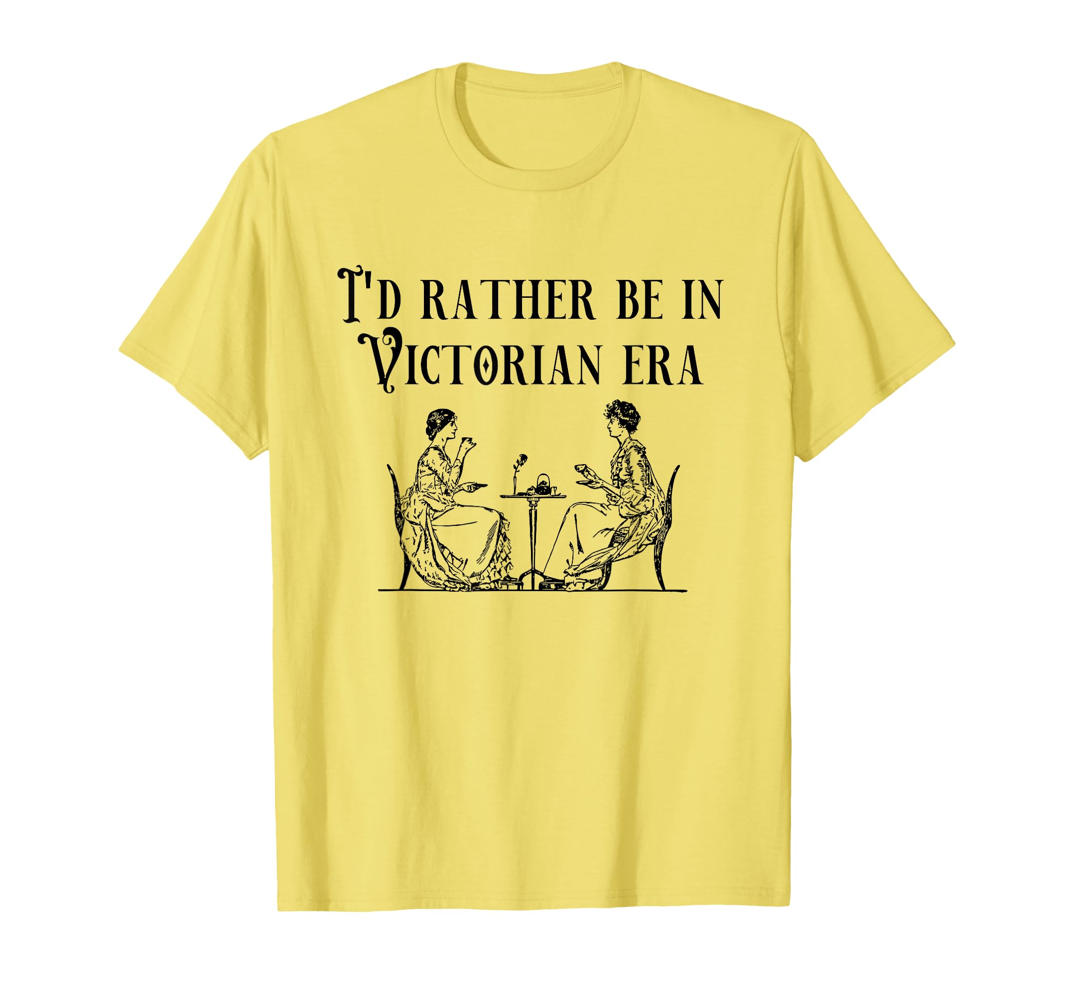 Id Rather Be Victorian Era Rococo T-Shirt - Casual Everyday Wear Unisex - T-Shirt, Sweatshirt, Hoodie