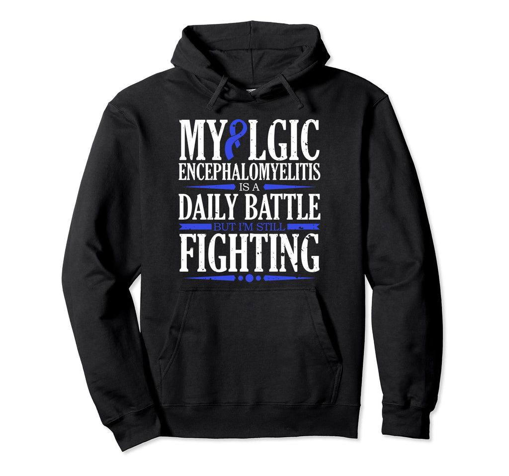 Myalgic Encephalomyelitis Is Daily Battle Me Hoodie - Graphic Print Unisex - T-Shirt, Sweatshirt, Hoodie