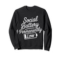 Social Battery Permanently Low Sweatshirt - Novelty Apparel Unisex - T-Shirt, Sweatshirt, Hoodie