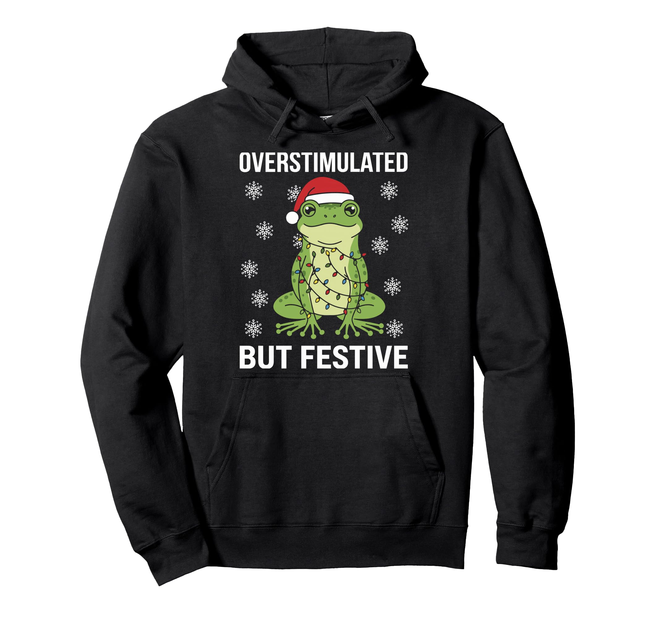 Overstimulated But Festive Frog Hoodie - Casual Everyday Wear for Adults - T-Shirt, Sweatshirt, Hoodie