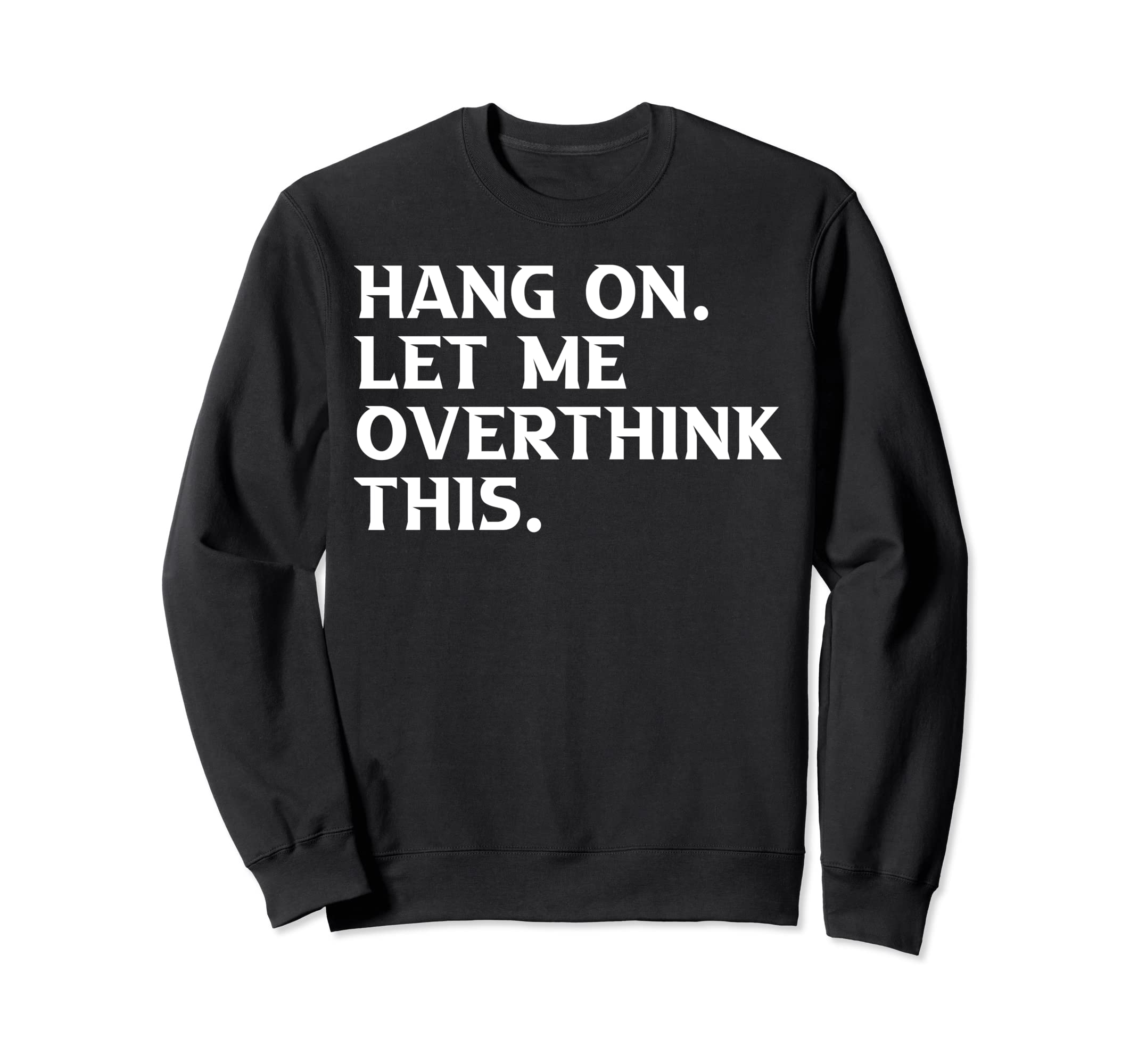 Overthinkers Funny Sweatshirt - Trendy Graphic for Adults - T-Shirt, Sweatshirt, Hoodie