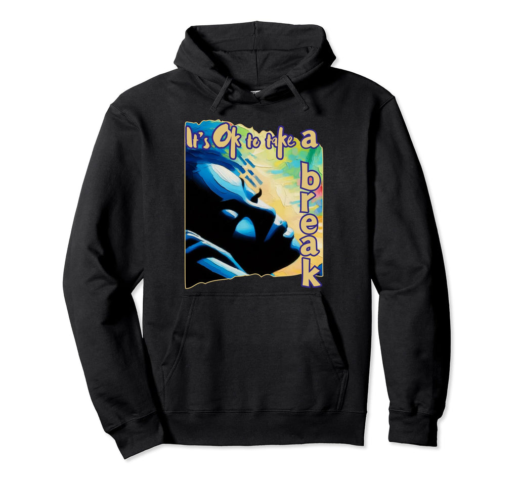 Its Ok To Take Break Black Mental Hoodie - Minimalist Print Men Women - T-Shirt, Sweatshirt, Hoodie