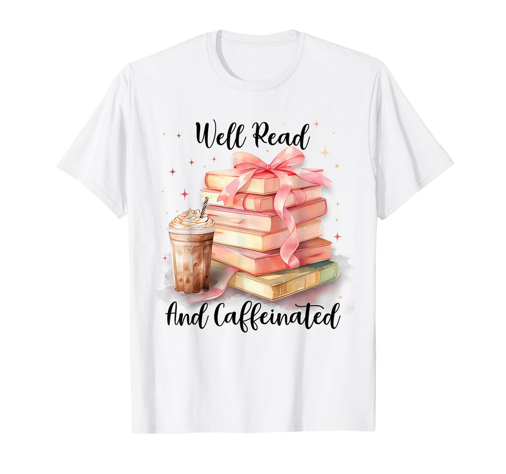 Well Read And Caffeinated Reading Books T-Shirt - Custom Art Print Unisex - T-Shirt, Sweatshirt, Hoodie
