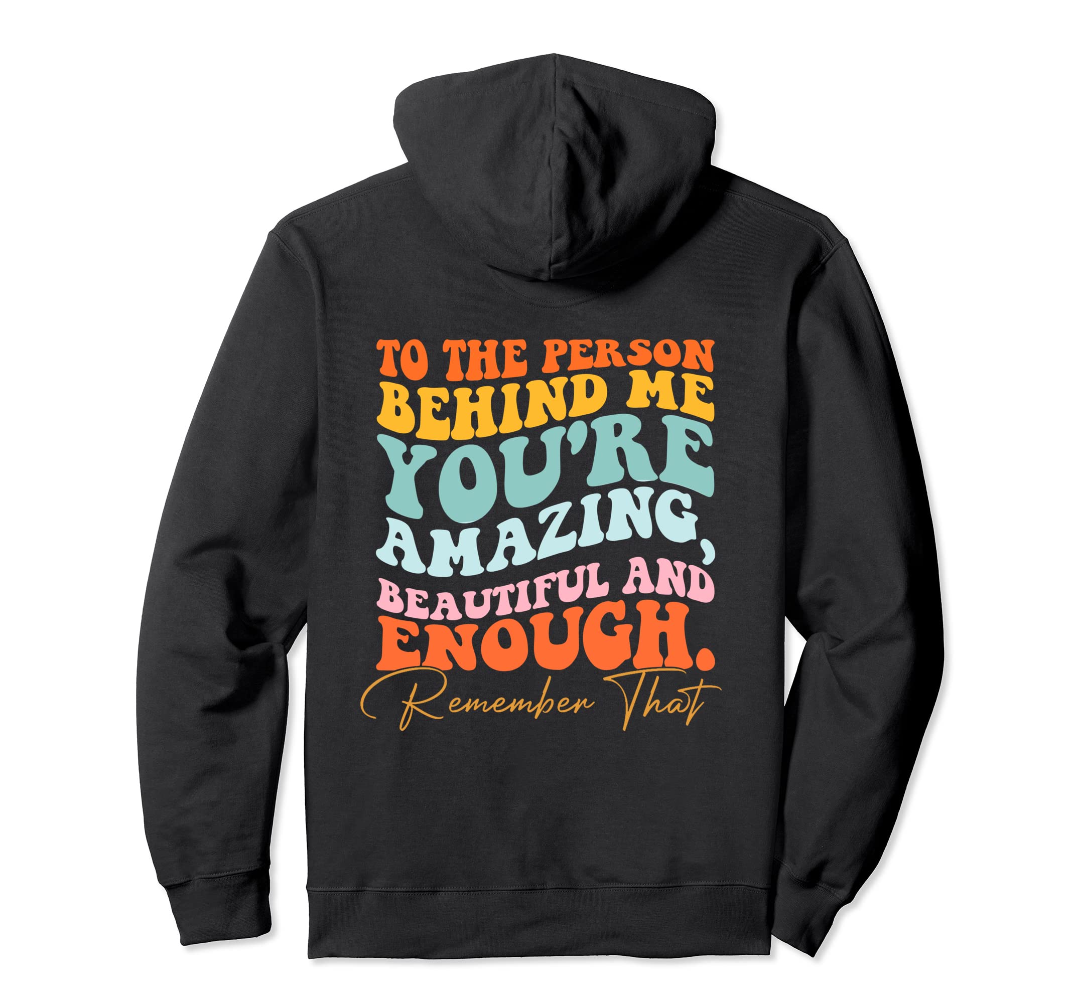 To Person Behind Me You Matter Self Love Hoodie - Trendy Graphic Men Women - T-Shirt, Sweatshirt, Hoodie