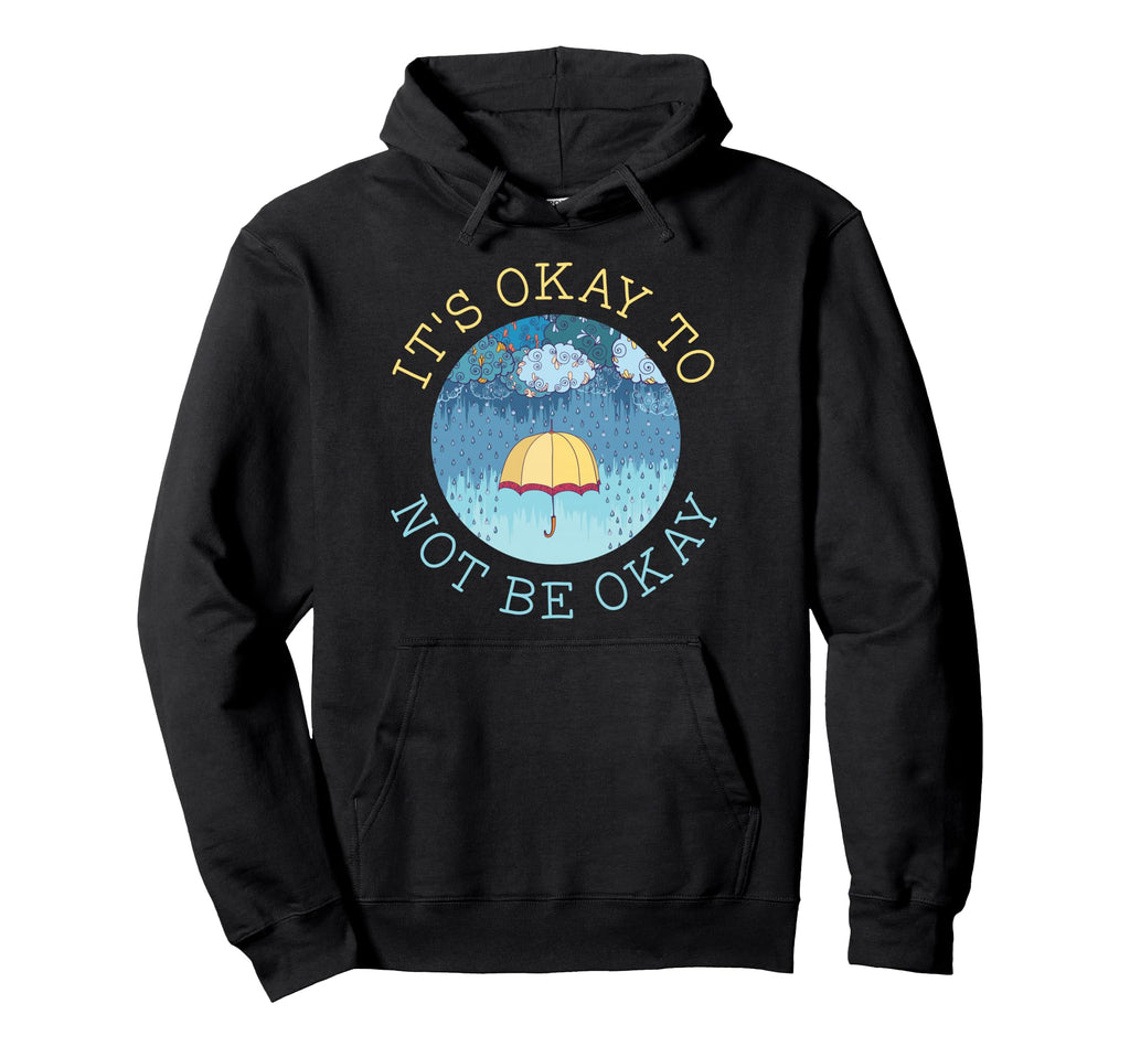 Its Okay To Not Be Okay Mental Hoodie - Fun Novelty Design for Adults - T-Shirt, Sweatshirt, Hoodie