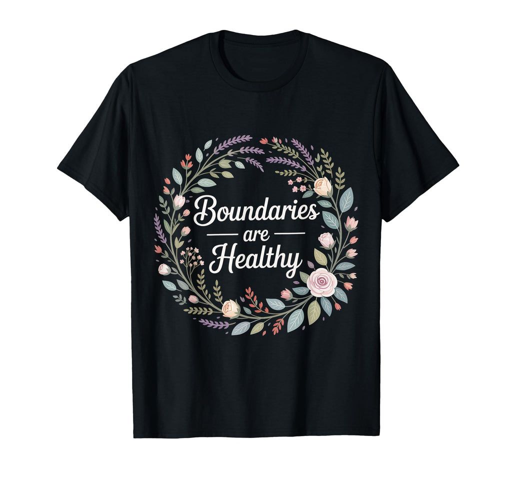 Boundaries Are Healthy Emotional T-Shirt - Fun Novelty Design for Adults - T-Shirt, Sweatshirt, Hoodie