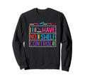 I Have No Shelf Control Funny Book Sweatshirt - Novelty Apparel for Adults - T-Shirt, Sweatshirt, Hoodie