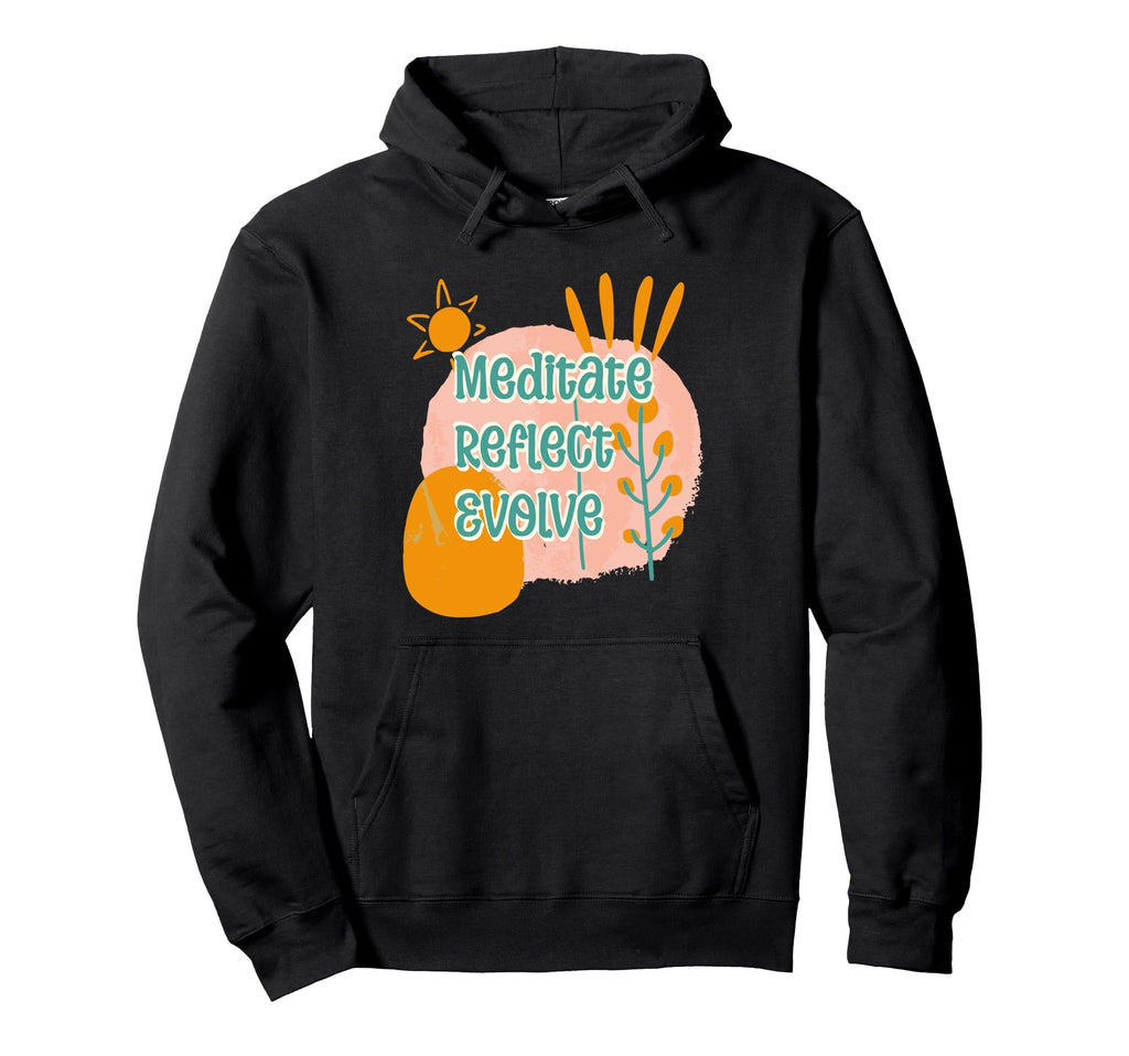Meditate Reflect Evolve Groovy Hoodie - Casual Everyday Wear Unisex - T-Shirt, Sweatshirt, Hoodie