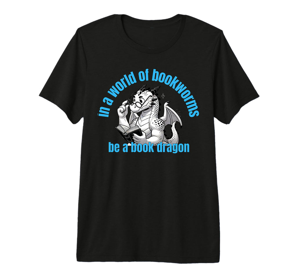 Dragon World Bookworms Be Book T-Shirt - Custom Art Print for Adults - T-Shirt, Sweatshirt, Hoodie
