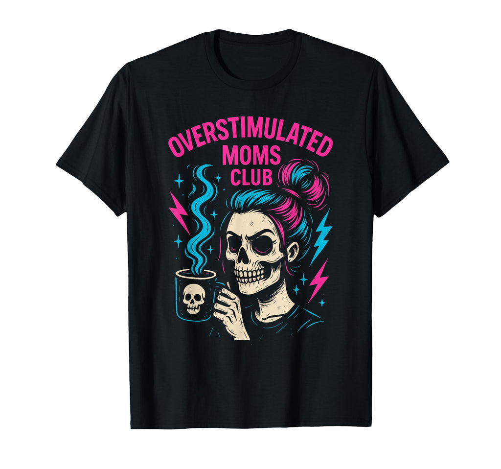 Groovy Overstimulated Moms Club T-Shirt - Fun Novelty Design Unisex - T-Shirt, Sweatshirt, Hoodie