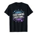 Overthinking Everything Adhd Anxiety T-Shirt - Graphic Print Men Women - T-Shirt, Sweatshirt, Hoodie