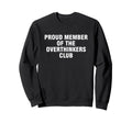Proud Member Overthinkers Club Sweatshirt - Novelty Apparel for Adults - T-Shirt, Sweatshirt, Hoodie