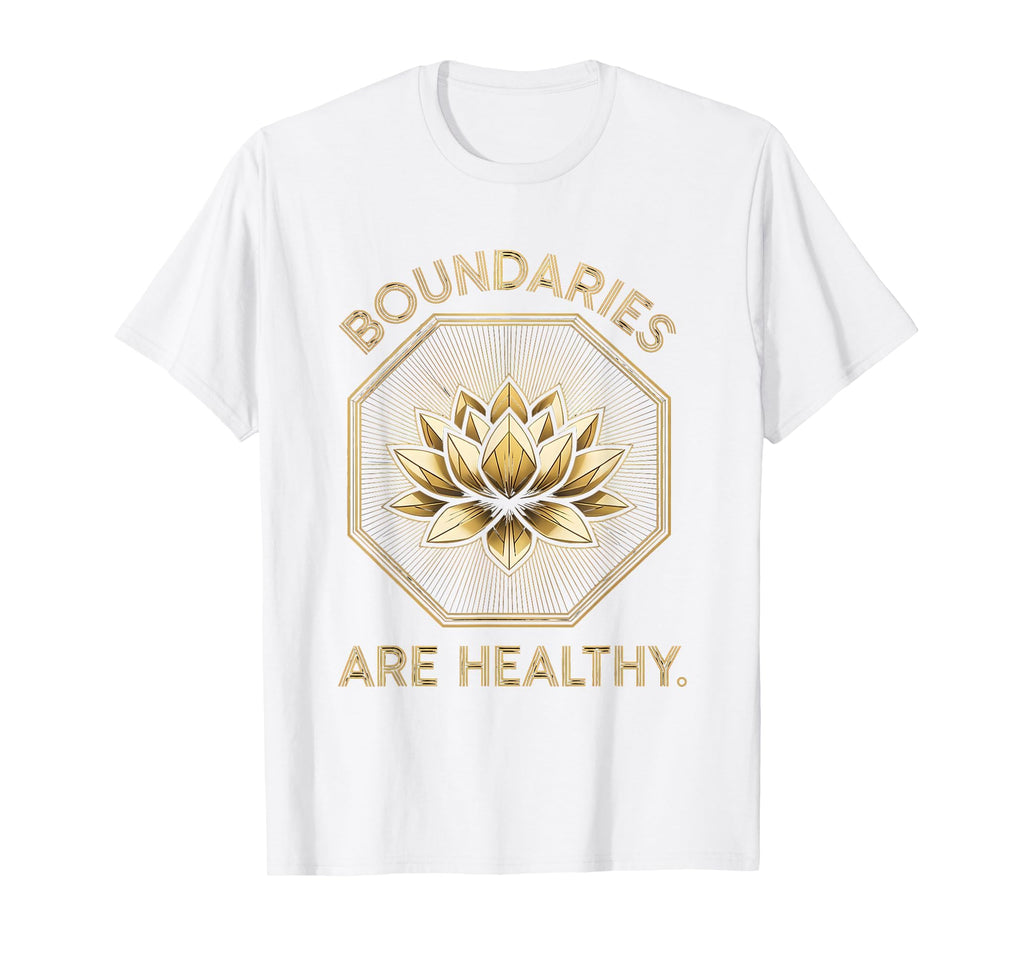 Boundaries Are Healthy Mental Health T-Shirt - Casual Everyday Wear Unisex - T-Shirt, Sweatshirt, Hoodie