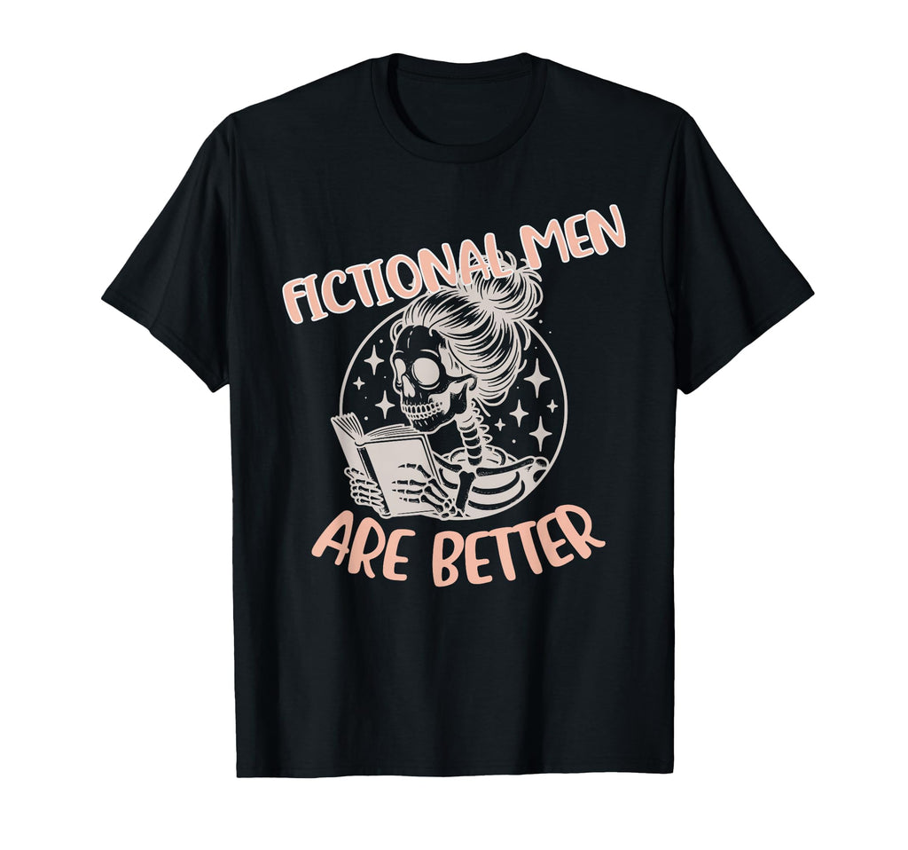Fictional Are Better Dark Romance T-Shirt - Fun Novelty Design for Adults - T-Shirt, Sweatshirt, Hoodie