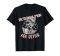 Fictional Are Better Dark Romance T-Shirt - Fun Novelty Design for Adults - T-Shirt, Sweatshirt, Hoodie