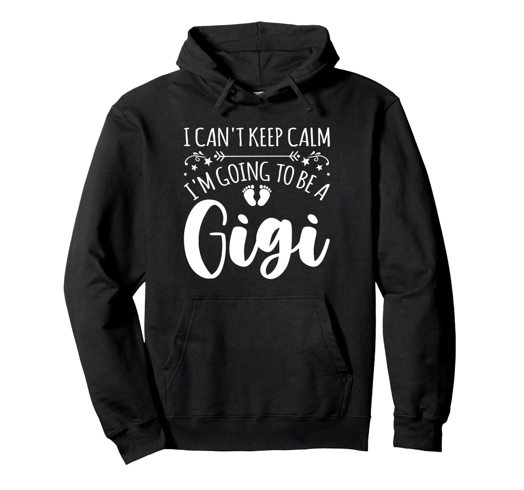 Pregnancy I Cant Keep Calm Im Going To Be Hoodie - Trendy Graphic Unisex - T-Shirt, Sweatshirt, Hoodie