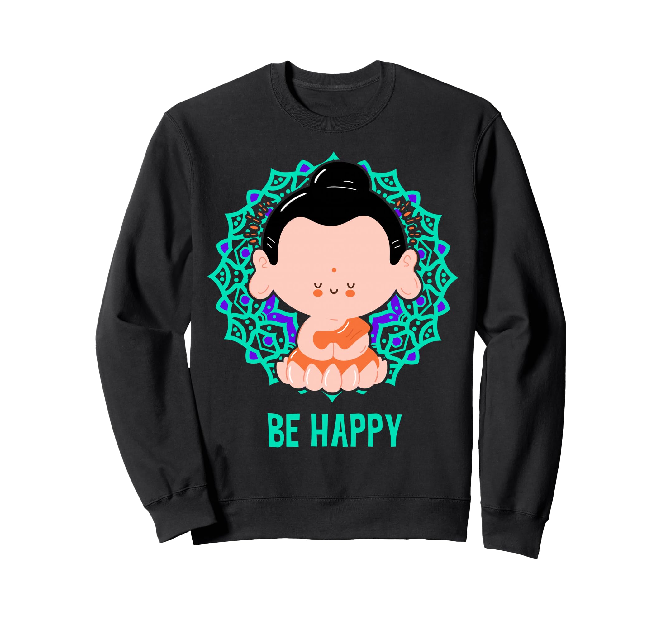 Be Happy Buddha Mandala Yoga Sweatshirt - Streetwear Style for Adults - T-Shirt, Sweatshirt, Hoodie