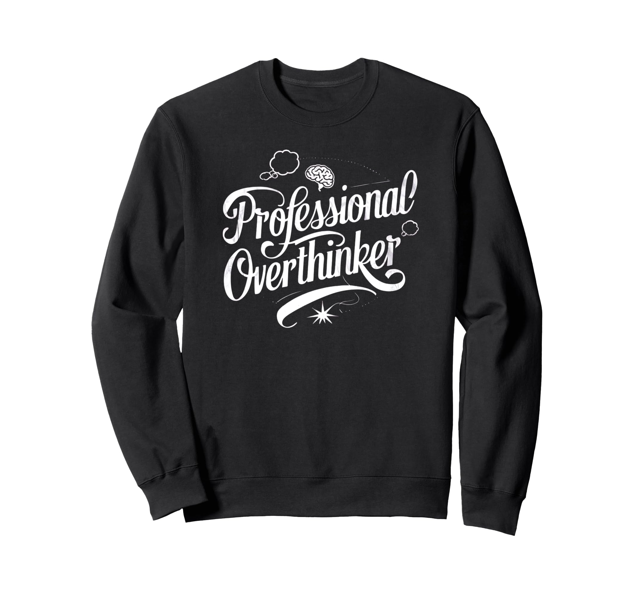 Professional Overthinker Funny Sweatshirt - Custom Art Print Unisex - T-Shirt, Sweatshirt, Hoodie