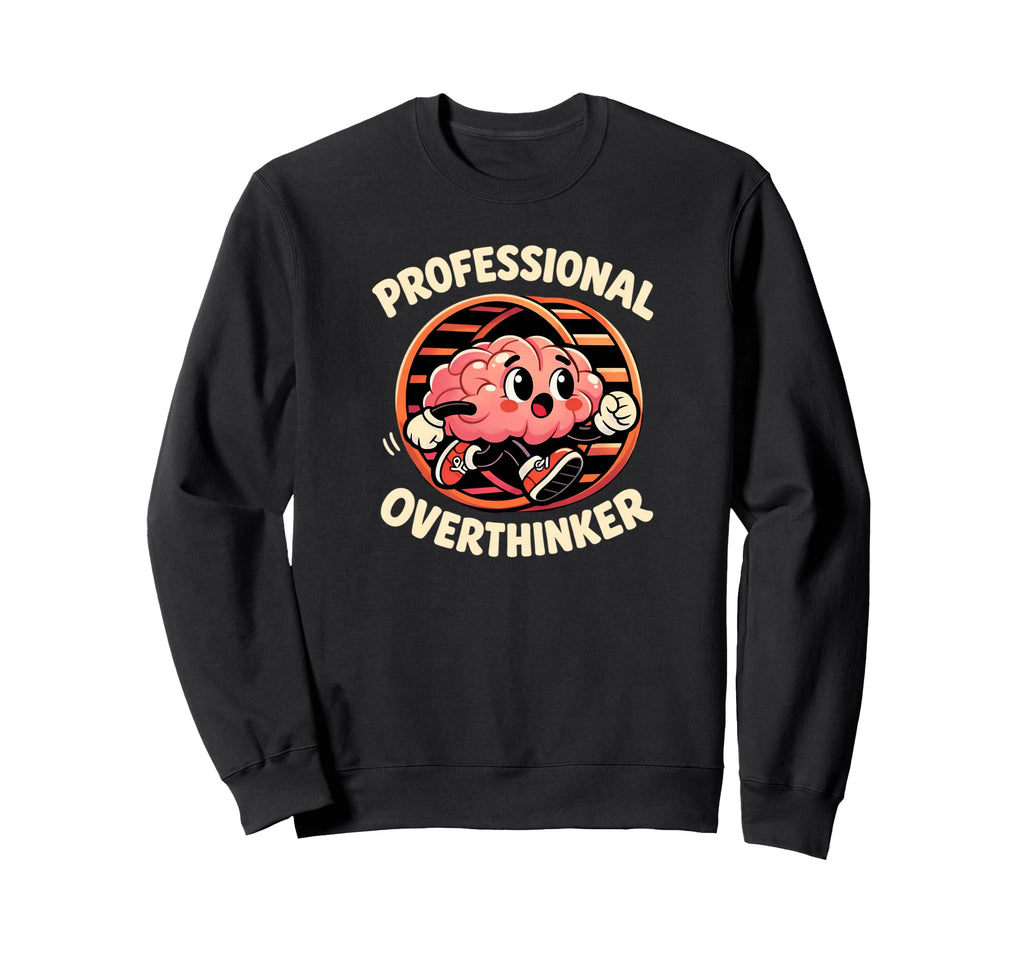 Professional Overthinker Brain Sweatshirt - Custom Art Print Unisex - T-Shirt, Sweatshirt, Hoodie