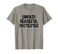 Unpaid Peaceful Protester T-Shirt - Aesthetic Graphic Men Women - T-Shirt, Sweatshirt, Hoodie