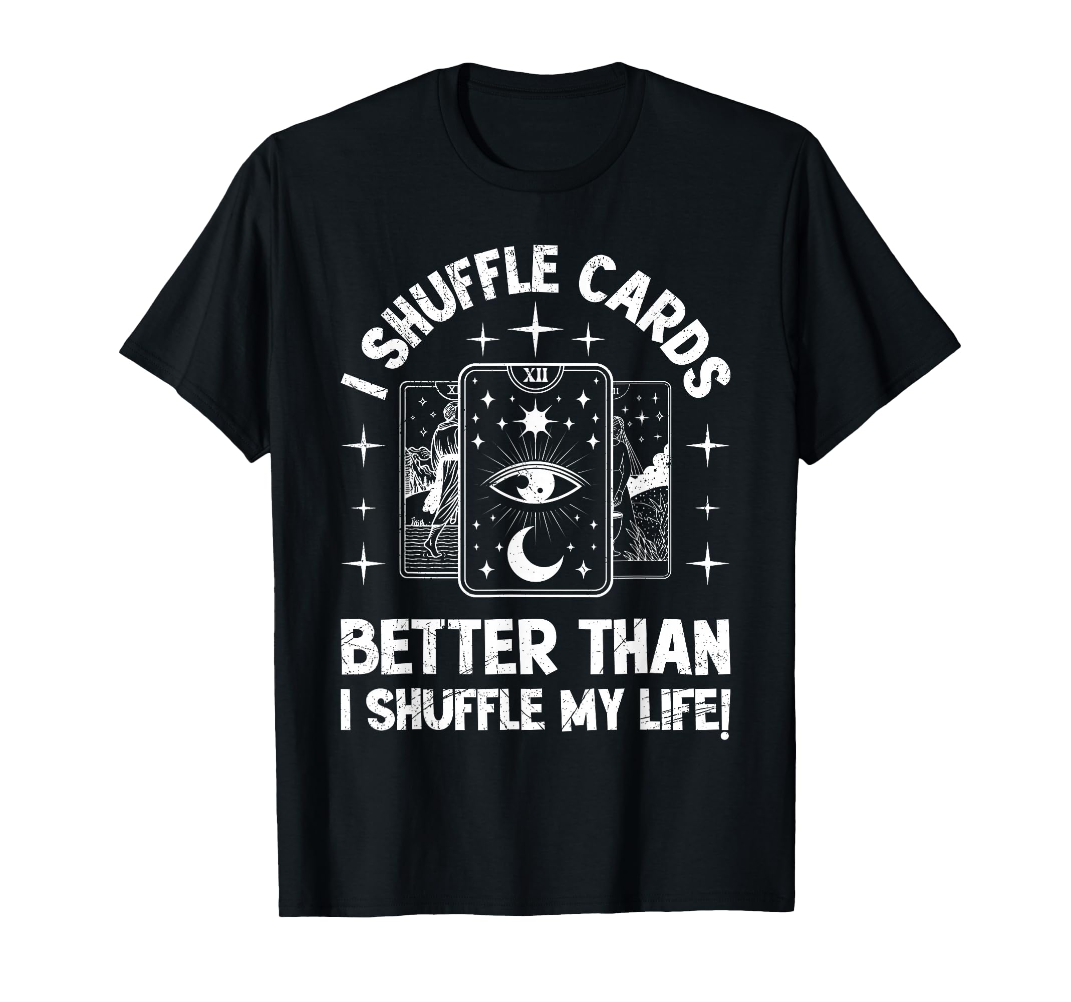 I Shuffle Cards Better Than Life Funny T-Shirt - Aesthetic Graphic Unisex - T-Shirt, Sweatshirt, Hoodie