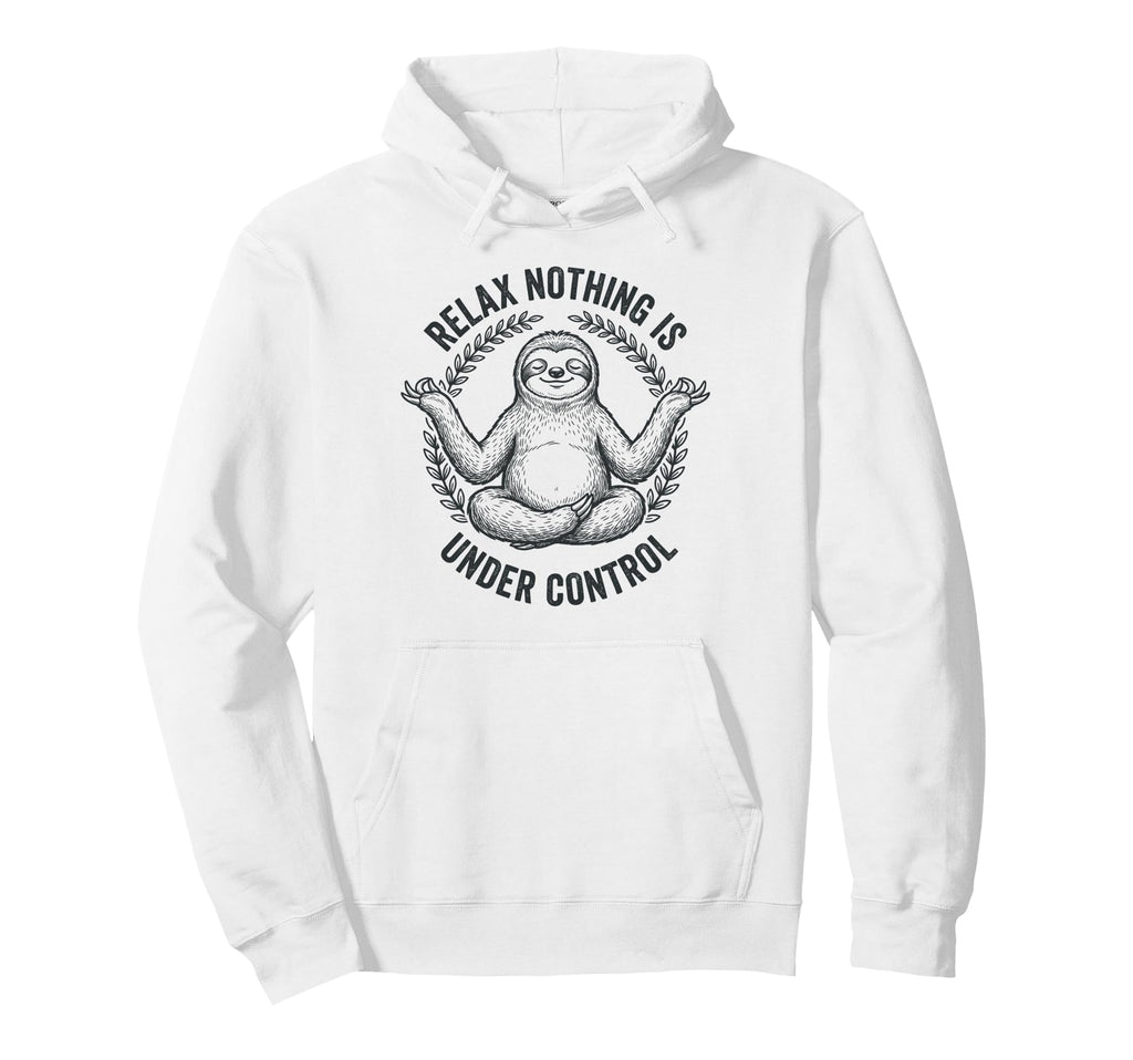 Relax Nothing Is Under Control Yoga Hoodie - Custom Art Print Men Women - T-Shirt, Sweatshirt, Hoodie