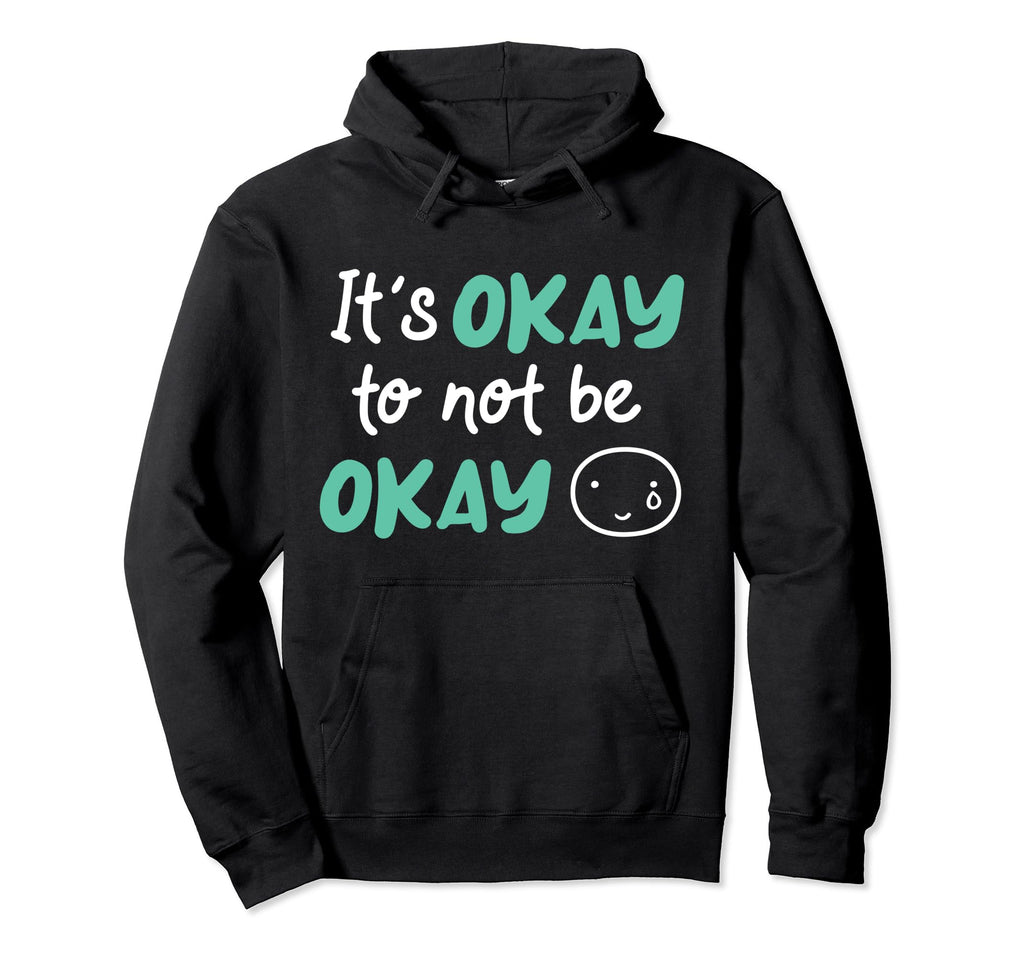 Its Okay To Not Be Okay Depression Hoodie - Custom Art Print for Adults - T-Shirt, Sweatshirt, Hoodie