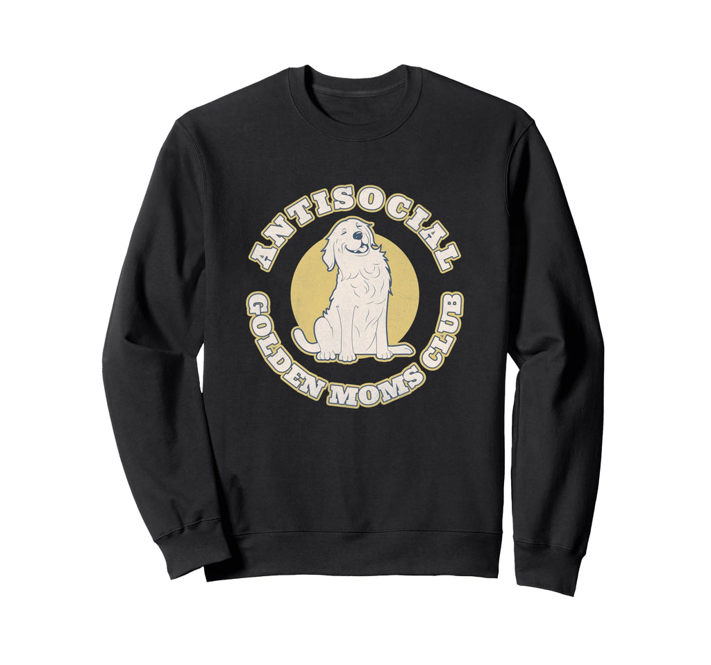 Antisocial Golden Moms Club Sweatshirt - Casual Everyday Wear Men Women - T-Shirt, Sweatshirt, Hoodie