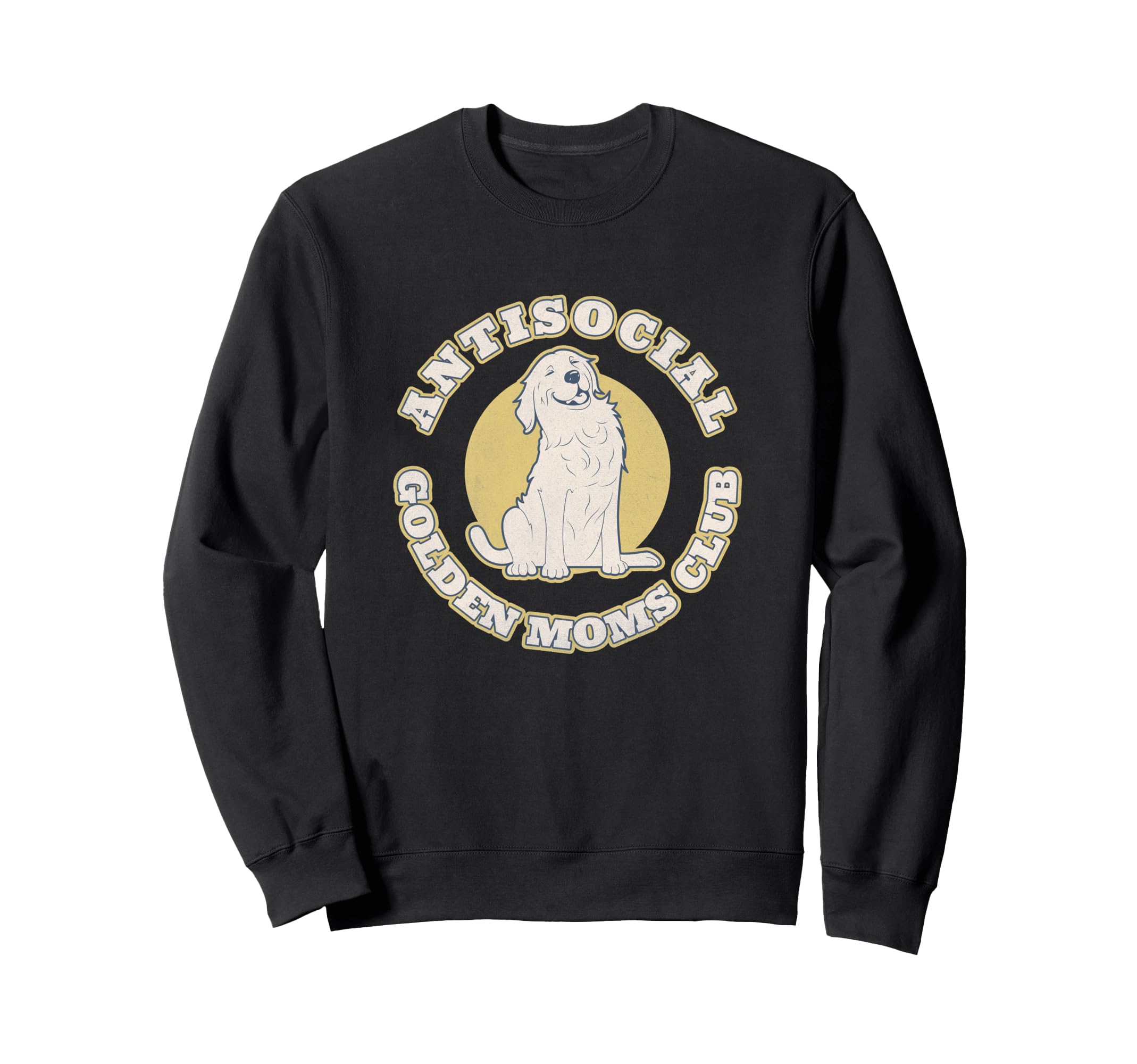 Antisocial Golden Moms Club Sweatshirt - Casual Everyday Wear Men Women - T-Shirt, Sweatshirt, Hoodie