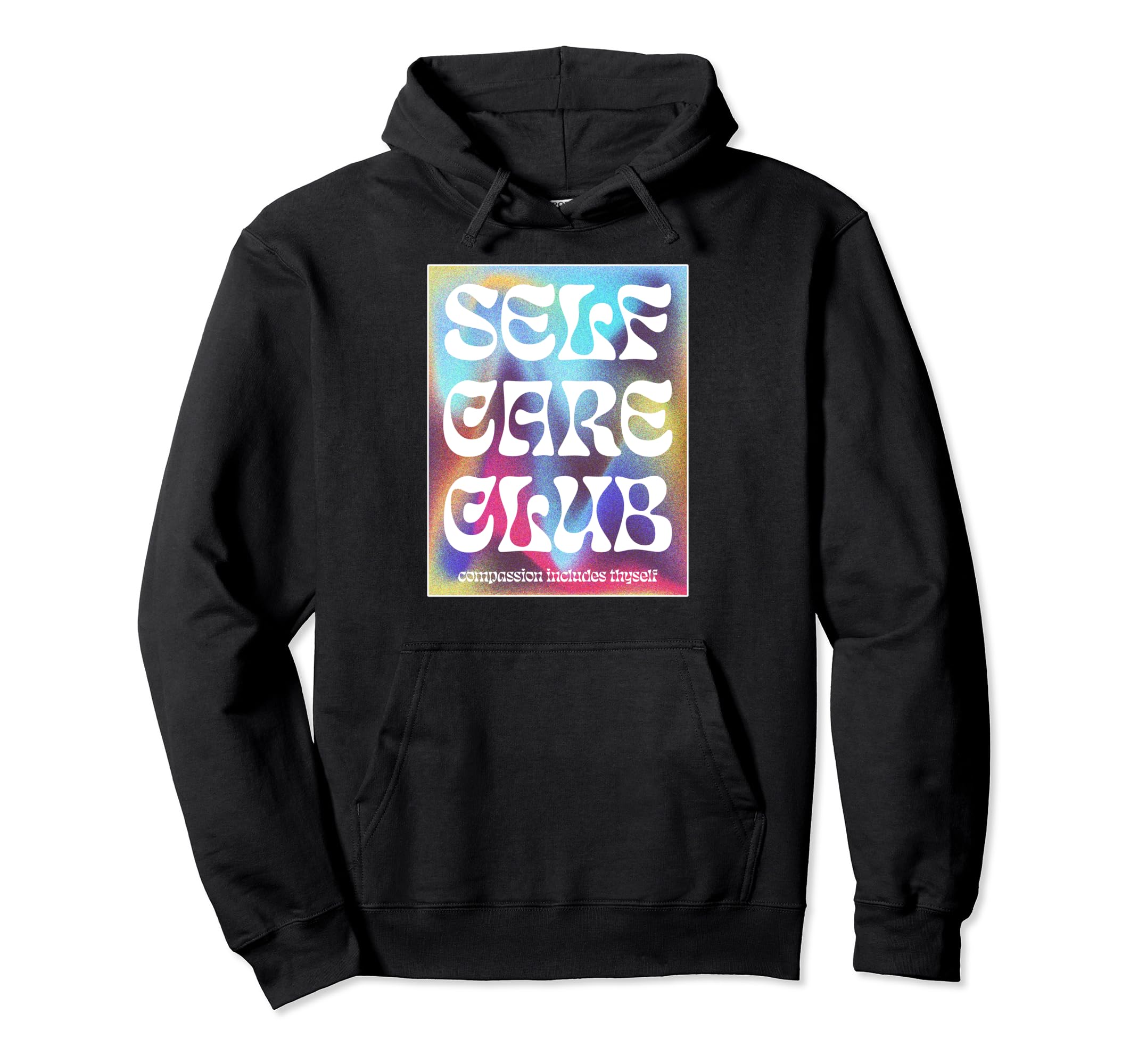 Care Self Club Positive Message Hoodie - Unique Graphic for Adults - T-Shirt, Sweatshirt, Hoodie