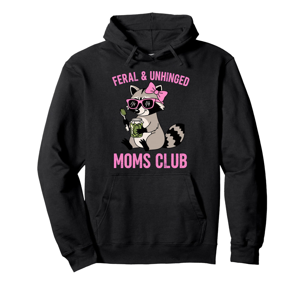 Feral Unhinged Moms Club Raccoon Mom Hoodie - Custom Art Print for Adults - T-Shirt, Sweatshirt, Hoodie