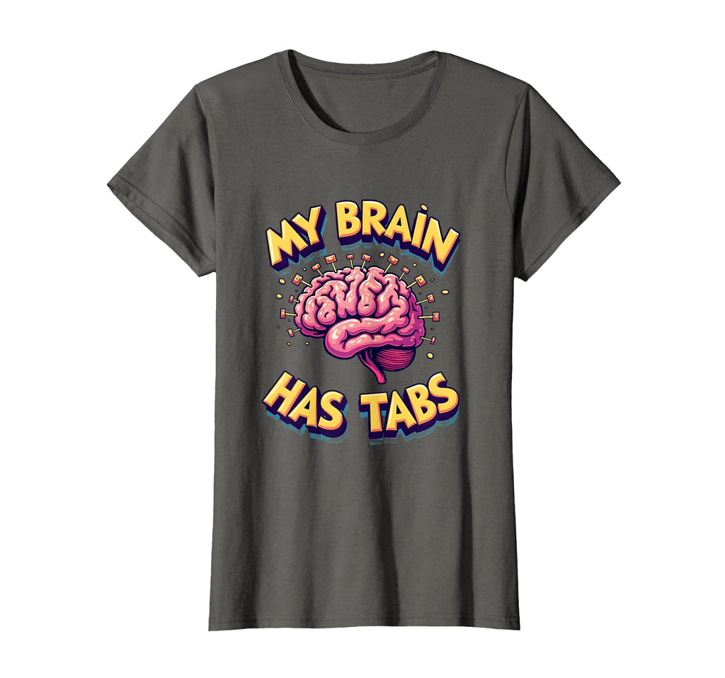 My Brain Has Tabs Funny Adhd T-Shirt - Minimalist Print for Adults - T-Shirt, Sweatshirt, Hoodie