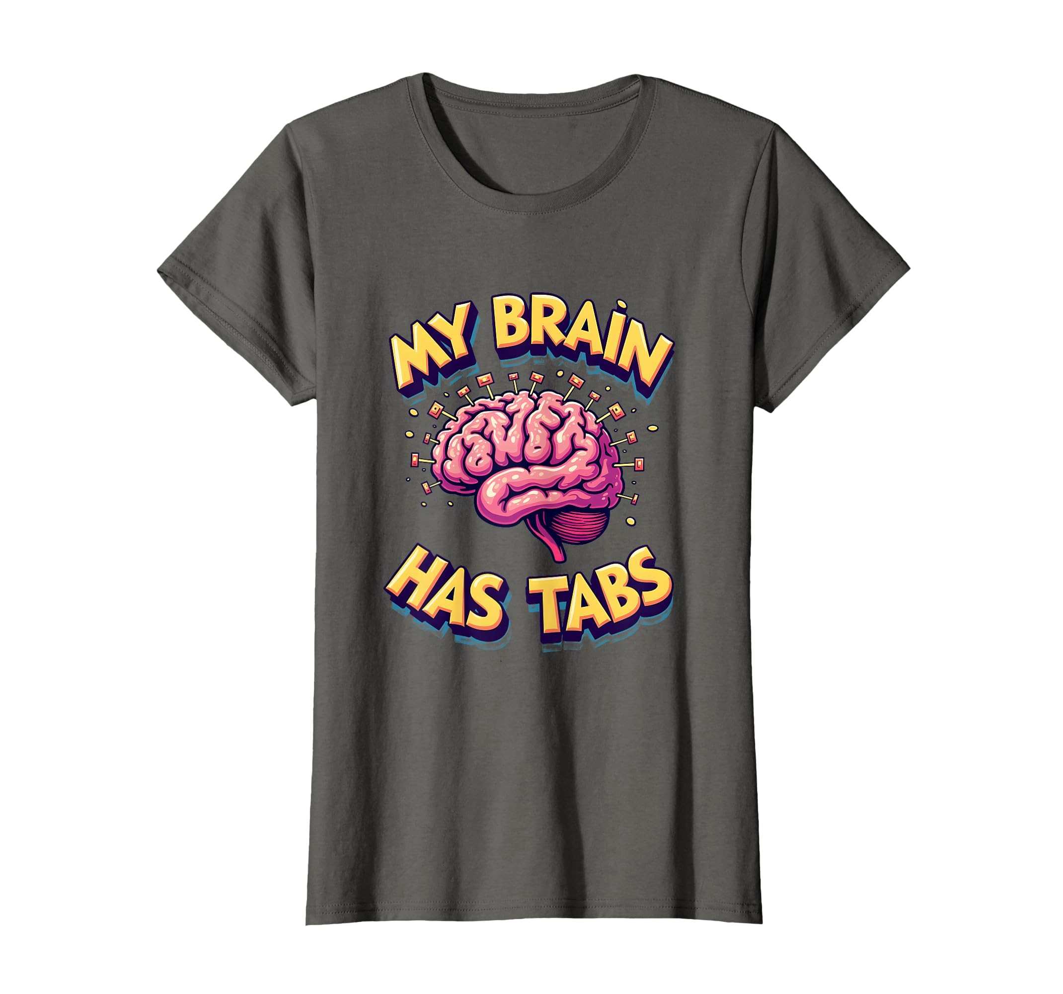 My Brain Has Tabs Funny Adhd T-Shirt - Minimalist Print for Adults - T-Shirt, Sweatshirt, Hoodie