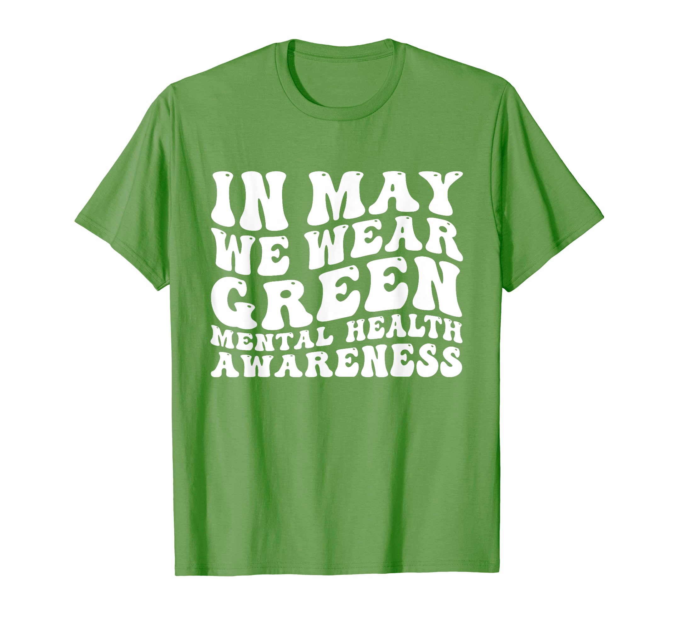 Groovy May We Wear Green Mental Health T-Shirt - Unique Graphic Men Women - T-Shirt, Sweatshirt, Hoodie