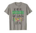 We All Broken Mental Health Awareness T-Shirt - Minimalist Print Men Women - T-Shirt, Sweatshirt, Hoodie