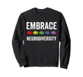 Embrace Neurodiversity Brain Adhd Sweatshirt - Trendy Graphic Unisex - T-Shirt, Sweatshirt, Hoodie