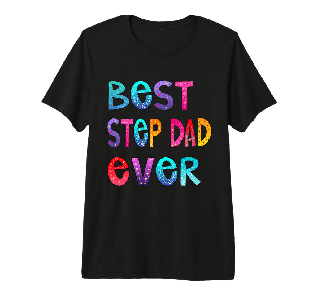 Mens Best Step Dad Ever Colorful Papa T-Shirt - Streetwear Style Unisex - T-Shirt, Sweatshirt, Hoodie