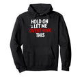Funny Hold Let Me Overthink This Hoodie - Streetwear Style Unisex - T-Shirt, Sweatshirt, Hoodie