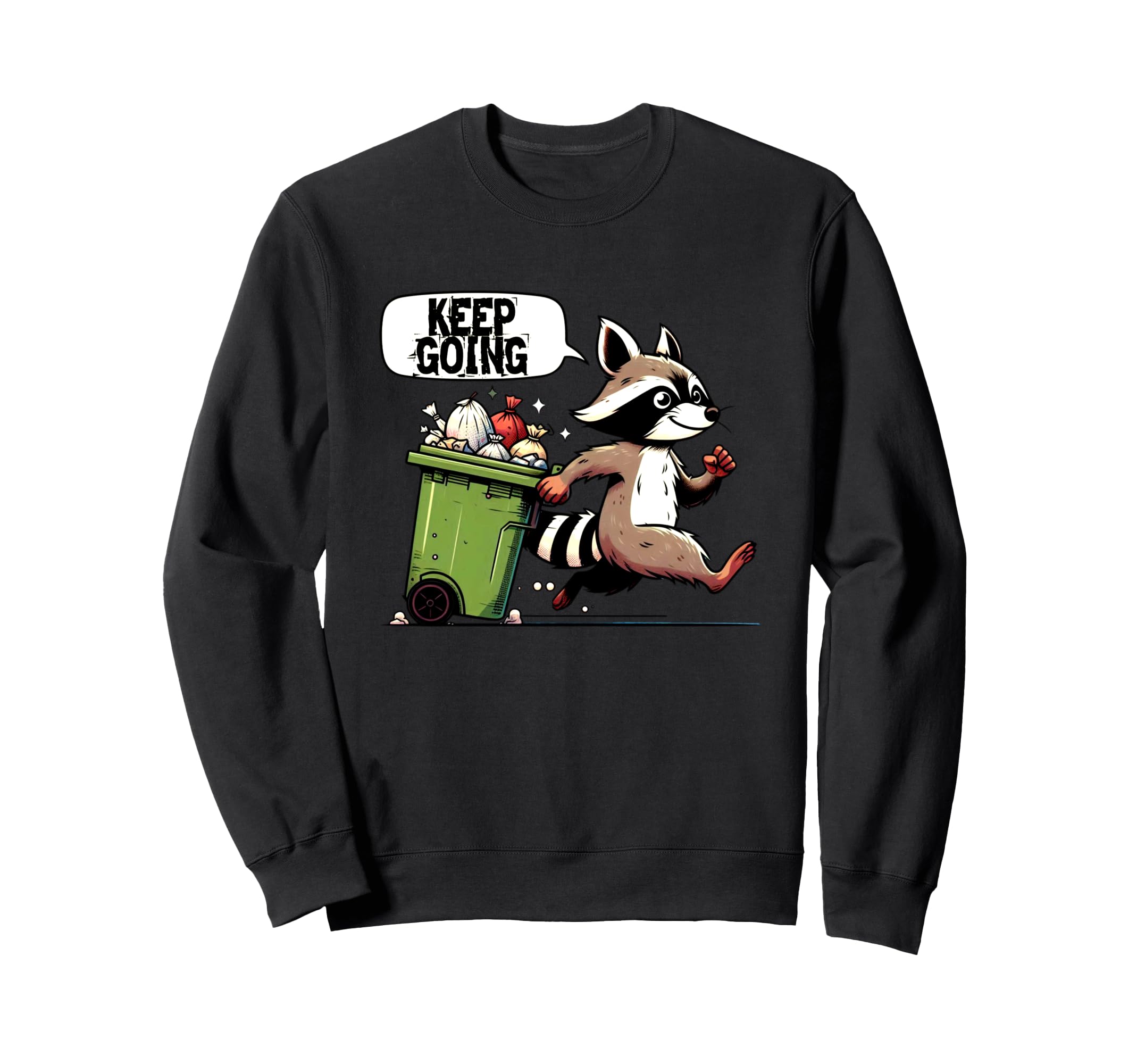 Raccoon Motivation Keep Going Sweatshirt - Casual Everyday Wear for Adults - T-Shirt, Sweatshirt, Hoodie
