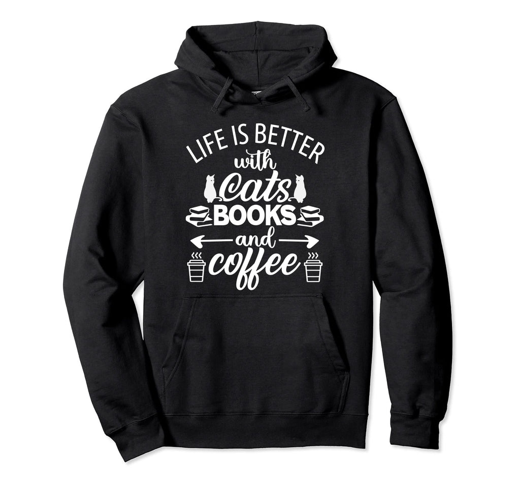 Life Is Better Cats Books Coffee Cat Books Hoodie - Trendy Graphic Unisex - T-Shirt, Sweatshirt, Hoodie