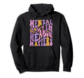 Mental Health Matters Hoodie - Custom Art Print Men Women - T-Shirt, Sweatshirt, Hoodie