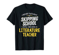 Funny Literature Teacher Skip School T-Shirt - Streetwear Style Men Women - T-Shirt, Sweatshirt, Hoodie