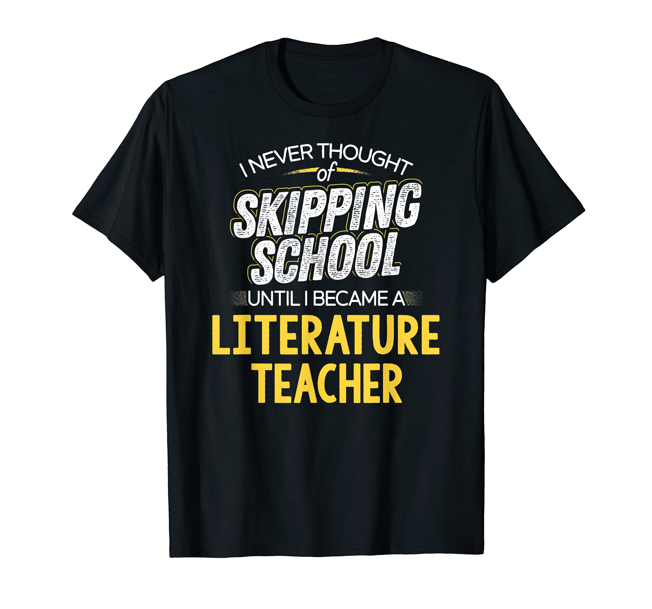 Funny Literature Teacher Skip School T-Shirt - Streetwear Style Men Women - T-Shirt, Sweatshirt, Hoodie