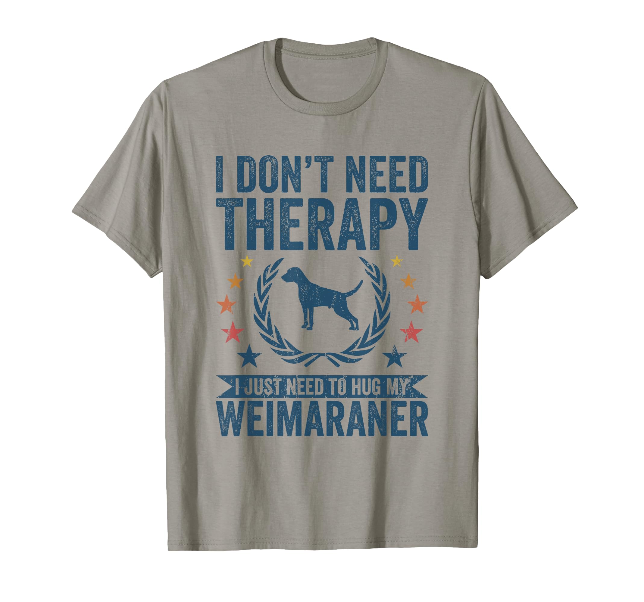 Dont Need Therapy Just Hug My Weim T-Shirt - Aesthetic Graphic Men Women - T-Shirt, Sweatshirt, Hoodie