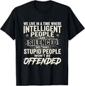 Time Where Intelligent People are Silenced, Funny, Jokes T-Shirt Unisex T-shirt, Sweatshirt, Hoodie, Long Sleeve Tee - T-Shirt, Sweatshirt, Hoodie