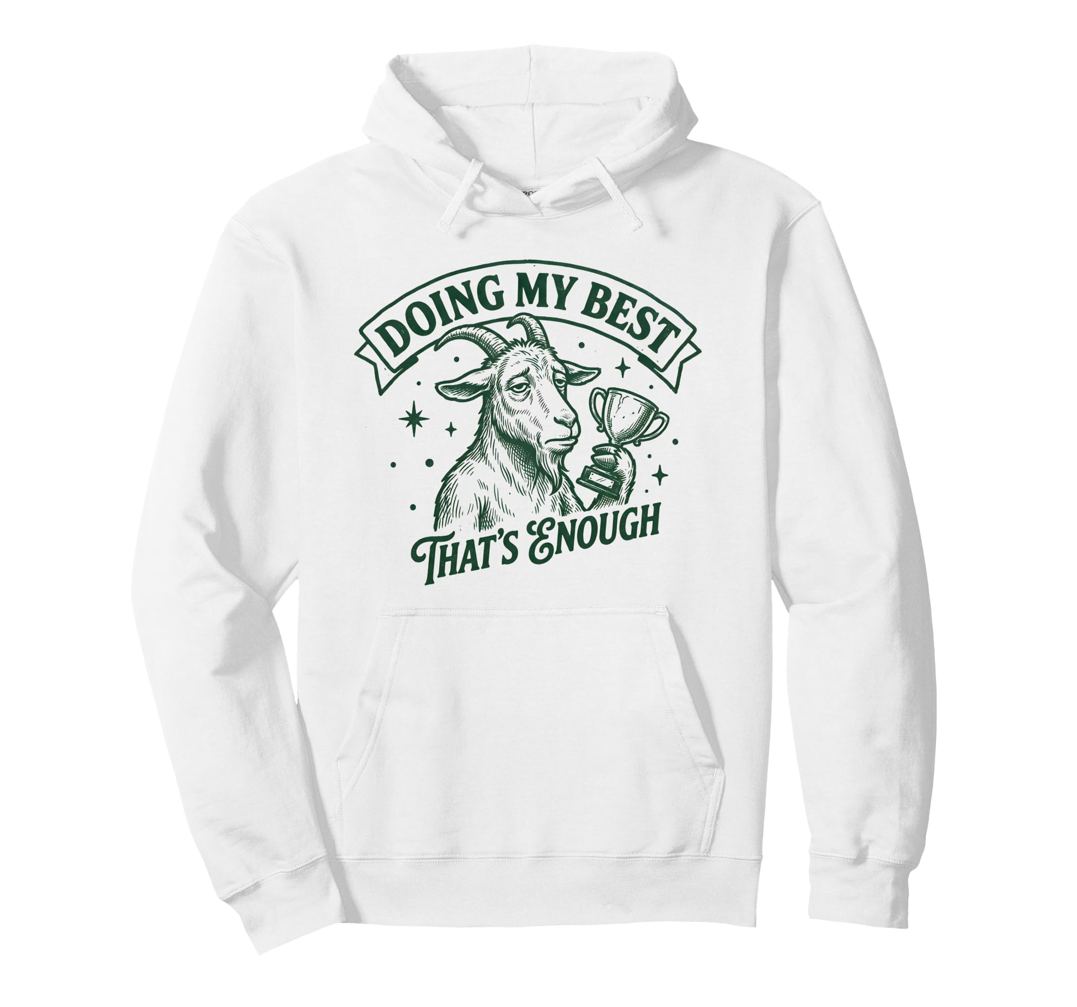 Doing My Best Goat Self Positive Care Hoodie - Unique Graphic Unisex - T-Shirt, Sweatshirt, Hoodie